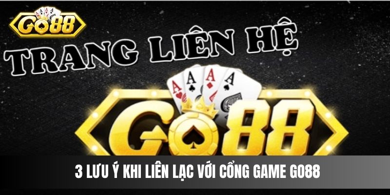 3 Lưu ý khi liên lạc với cổng game Go88