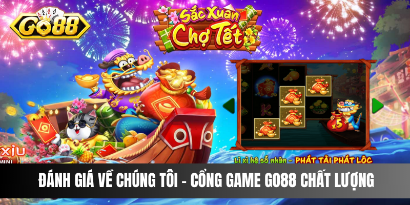 Đánh giá về chúng tôi - cổng game Go88 chất lượng