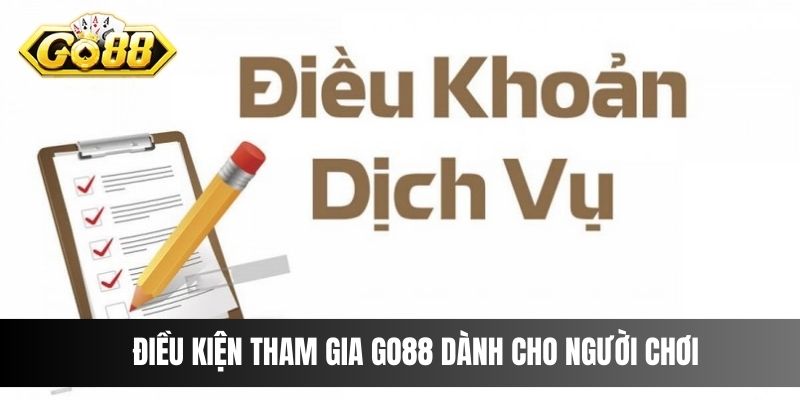 Điều kiện tham gia Go88 dành cho người chơi