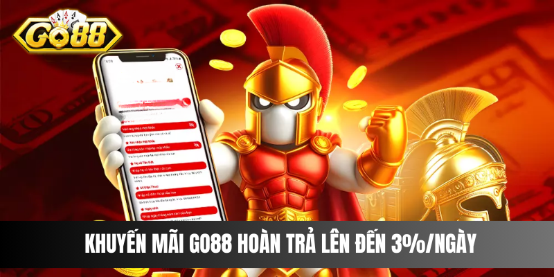 Khuyến mãi Go88 hoàn trả lên đến 3%/ngày